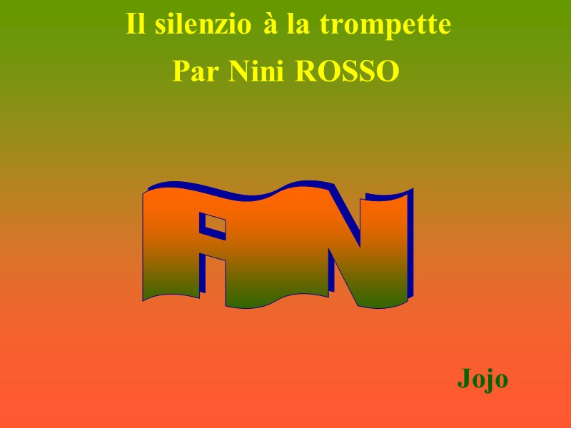 FIN  Il silenzio à la trompette Par Nini ROSSO Jojo